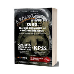 A Kadro Yayınları - A Kadro Yayınları KPSS A Grubu Çalışma Ekonomisi ve Endüstri İlişkileri Konu Anlatımı ve Çıkmış Sorular Serhat Şendilmen