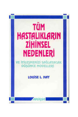 Akaşa Yayınları Tüm Hastalıkların Zihinsel Nedenleri ve İyileşmenizi Sağlayacak Düşünce Modelleri - 1