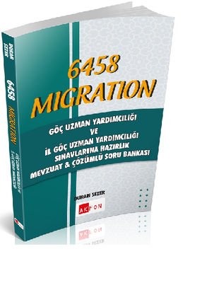 Akfon Yayınları 6458 MIGRATION Göç Uzman Yardımcılığı ve İl Göç Uzman Yardımcılığı Sınavına Hazırlık Mevzuat & Çözümlü Soru Bankası - 1