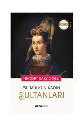 Alfa Yayınları Bu Mülkün Kadın Sultanları - Alfa Yayınları