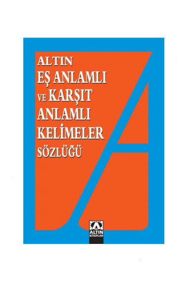 Altın Kitaplar Eş ve Zıt Anlamlı Kelimeler Sözlüğü - 1