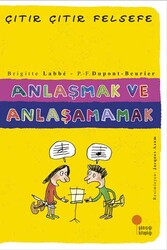 Günışığı Kitaplığı - Anlaşmak ve Anlaşamamak Çıtır Çıtır Felsefe Dizisi Günışığı Kitaplığı