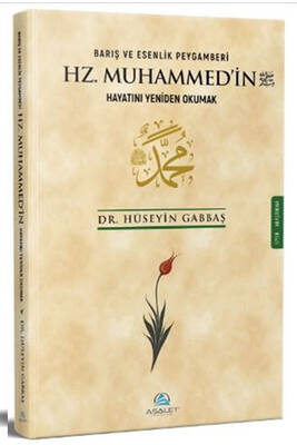 Barış ve Esenlik Peygamberi Hz. Muhammed'in Hayatını Yeniden Okumak Asalet Yayınları - 1