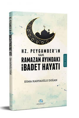 Hz. Peygamber (s.a.v)'in Ramazan Ayındaki İbadet Hayatı Asalet Yayınları - 1