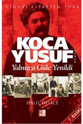 Babıali Kültür Yayıncılığı - Koca Yusuf Yalnızca Güle Yenildi Babıali Kültür Yayıncılığı