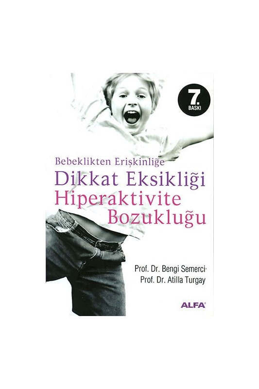 Alfa Yayınları Bebeklikten Erişkinliğe Dikkat Eksikliği Hiperaktivite Bozukluğu