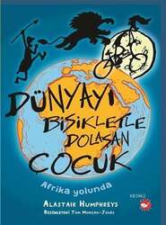 Beyaz Balina Yayınları - Beyaz Balina Yayınları Dünyayı Bisikletle Dolaşan Çocuk Afrika Yolunda