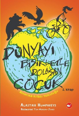 Beyaz Balina Yayınları Dünyayı Bisikletle Dolaşan Çocuk 2 - Amerika Kıtası Yolculuğu - 1