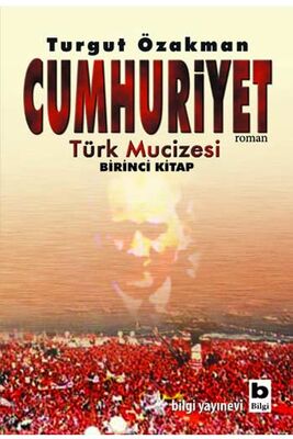 Cumhuriyet Türk Mucizesi 1.Kitap Bilgi Yayınevi - 1