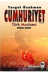 Cumhuriyet Türk Mucizesi 2.Kitap Bilgi Yayınevi - Bilgi Yayınevi
