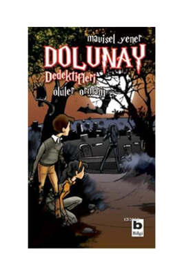 Bilgi Yayınları Dolunay Dedektifleri Ölüler Ormanı - 1