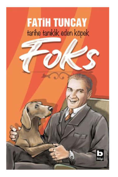Bilgi Yayınevi Tarihe Tanıklık Eden Köpek Foks - 1