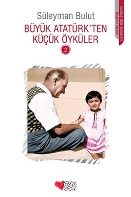 Büyük Atatürkten Küçük Öyküler 2 - Can Çocuk Yayınları - 1