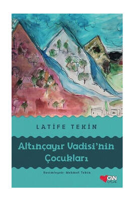 Can Çocuk Yayınları Altınçayır Vadisinin Çocukları Latife Tekin - 1