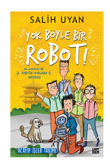 Carpe Diem Kitap Yok Böyle Bir Robot! - Acayip İşler Takımı - 1