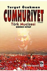 Bilgi Yayınevi - Cumhuriyet Türk Mucizesi 1.Kitap Bilgi Yayınevi