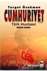 Bilgi Yayınevi - Cumhuriyet Türk Mucizesi 2.Kitap Bilgi Yayınevi