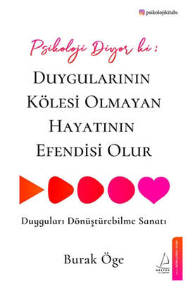 Psikoloji Diyor ki: Duygularının Kölesi Olmayan Hayatının Efendisi Olur Destek Yayınları - 1