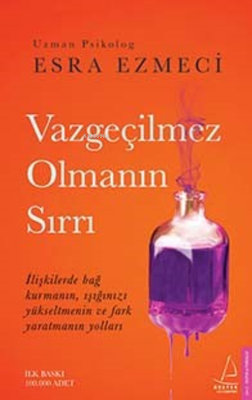 Destek Yayınları Vazgeçilmez Olmanın Sırrı Esra Ezmeci - 1