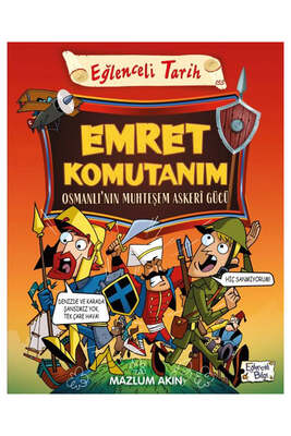 Eğlenceli Bilgi Yayınları Emret Komutanım - Osmanlı'nın Muhteşem Askeri Gücü - 1
