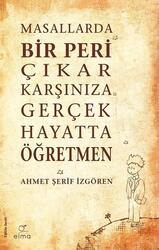 Masallarda Bir Peri Çıkar Karşınıza Gerçek Hayatta Öğretmen - Ahmet Şerif İzgören - Elma Yayınları - Elma Yayınları