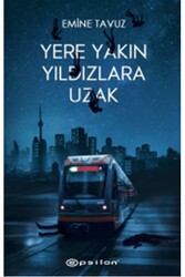 Yere Yakın Yıldızlara Uzak Epsilon Yayınları - Epsilon Yayınevi