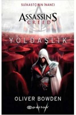 Assassin's Creed Suikastçının İnancı Yoldaşlık Epsilon Yayınları - 1