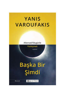 Epsilon Yayınları Başka Bir Şimdi; Alternatif Bugünle Yüzleşmek - 1