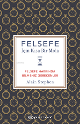 Epsilon Yayınevi - Epsilon Yayınları Felsefe İçin Kısa Bir Mola Felsefe Hakkında Bilmeniz Gerekenler