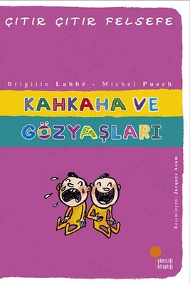 Kahkaha ve Gözyaşları Çıtır Çıtır Felsefe Dizisi Günışığı Kitaplığı - 1