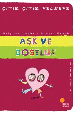 Aşk ve Dostluk Çıtır Çıtır Felsefe Dizisi Günışığı Kitaplığı - 1