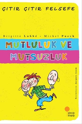 Mutluluk ve Mutsuzluk Çıtır Çıtır Felsefe Dizisi Günışığı Kitaplığı - 1