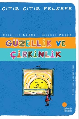 Güzellik ve Çirkinlik Çıtır Çıtır Felsefe Dizisi Günışığı Kitaplığı - 1