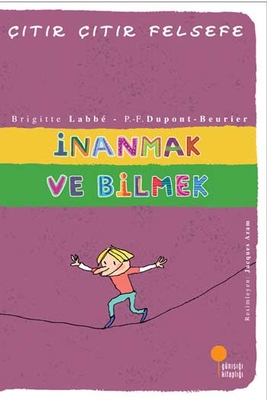 İnanmak ve Bilmek Çıtır Çıtır Felsefe Dizisi Günışığı Kitaplığı - 1