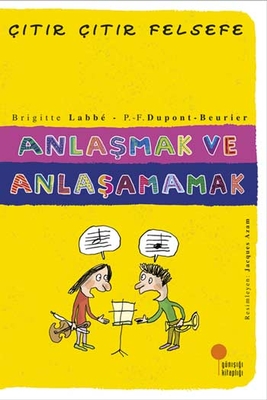 Anlaşmak ve Anlaşamamak Çıtır Çıtır Felsefe Dizisi Günışığı Kitaplığı - 1