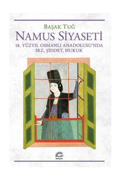 İletişim Yayınları Namus Siyaseti 18. Yüzyıl Osmanlı Anadolusu'nda Irz, Şiddet, Hukuk - 1