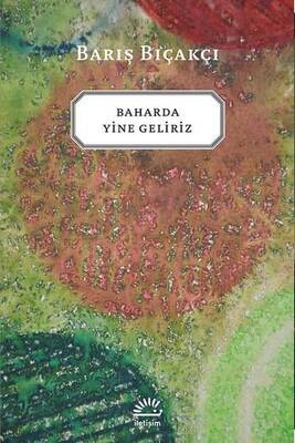 Baharda Yine Geliriz İletişim Yayınları - 1