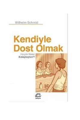 İletişim Yayıncılık Kendiyle Dost Olmak Hayatı Nasıl Kolaylaştırır - 1