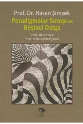 Paradigmalar Savaşı ve Beşinci Dalga - Sosyal Devlet'in ve Yeni Liberalizm'in Öyküsü İmge Kitabevi - 1