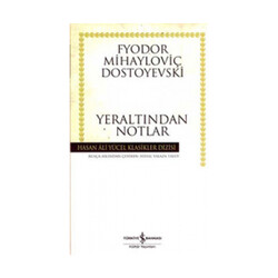 Yeraltından Notlar - Hasan Ali Yücel Klasikleri - İş Bankası Kültür Yayınları - İş Bankası Kültür Yayınları