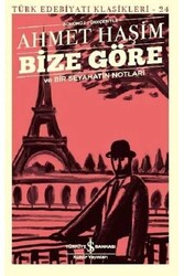 ​Bize Göre ve Bir Seyahatin Notları İş Bankası Kültür Yayınları - İş Bankası Kültür Yayınları