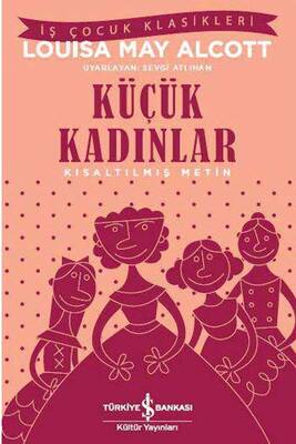 Küçük Kadınlar Kısaltılmış Metin İş Bankası Kültür Yayınları - 1