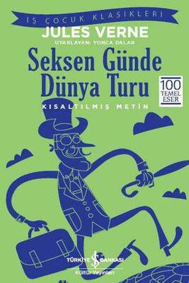 Seksen Günde Dünya Turu Kısaltılmış Metin İş Bankası Kültür Yayınları - 1