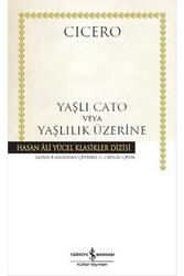 Yaşlı Cato veya Yaşlılık Üzerine Hasan Ali Yücel Klasikleri İş Bankası Kültür Yayınları - İş Bankası Kültür Yayınları