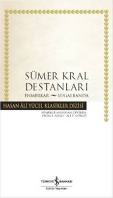 ​Sümer Kral Destanları Enmerkar - Lugalbanda Hasan Ali Yücel Klasikleri İş Bankası Kültür Yayınları - 1