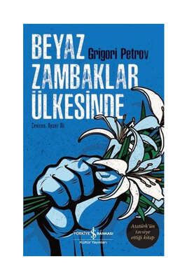 İş Bankası Kültür Yayınları Beyaz Zambaklar Ülkesinde - 1