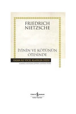 İş Bankası Kültür Yayınları İyinin ve Kötünün Ötesinde - Gelecekteki Bir Felseye Giriş - 1