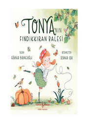 İş Bankası Kültür Yayınları Tonya’nın Fındıkkıran Balesi - İş Bankası Kültür Yayınları