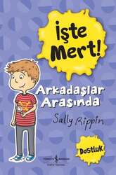İş Bankası Kültür Yayınları - İş Bankası Kültür Yayınları İşte Mert! Arkadaşlar Arasında Dostluk