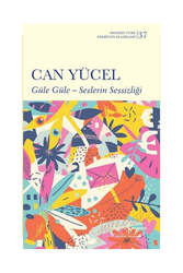 İş Bankası Kültür Yayınları Güle Güle - Seslerin Sessizliği Modern Türk Edebiyatı Klasikleri - İş Bankası Kültür Yayınları